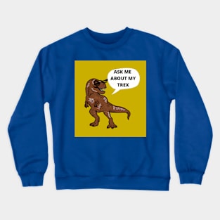 ASK ME ABOUT MY TREX | Image by rawpixel.com Crewneck Sweatshirt